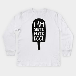 I am super duper cool Kids Long Sleeve T-Shirt